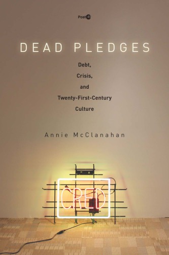 Dead pledges: debt, crisis, and twenty-first-century culture