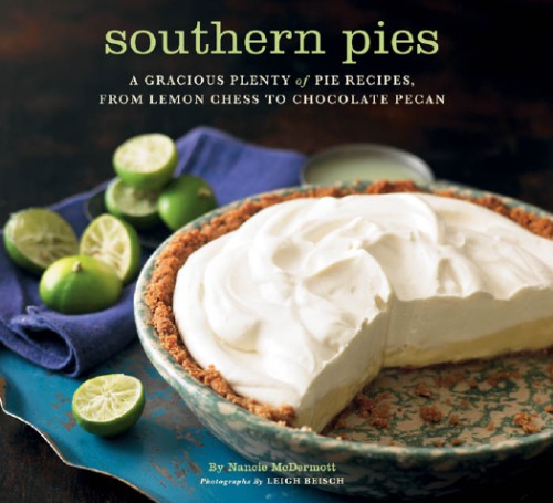 Southern pies: a gracious plenty of pie recipes from lemon chess to chocolate pecan