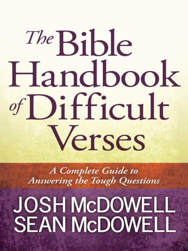 The Bible handbook of difficult verses: a complete guide to answering the tough questions