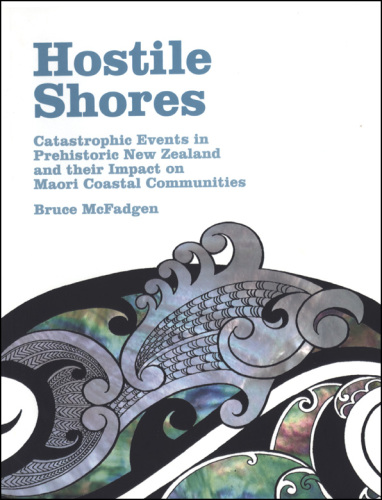 Hostile Shores: Catastrophic Events in Prehistoric New Zealand and Their Impact on Maori Coastal Communities