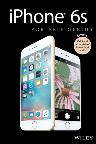 IPhone 6s Portable Genius: Covers iOS9 and all models of iPhone 6s, 6, and iPhone 5