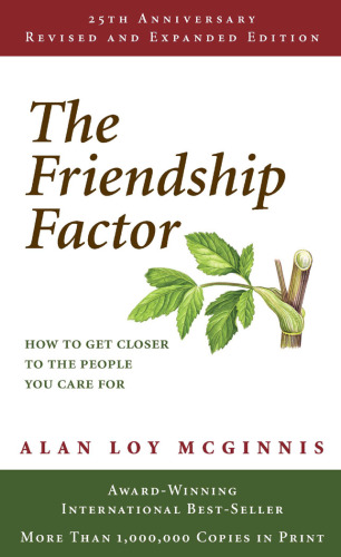 The friendship factor: how to get closer to the people you care for