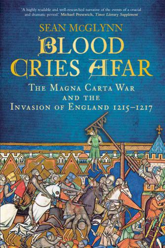 Blood Cries Afar: The Forgotten Invasion of England 1216