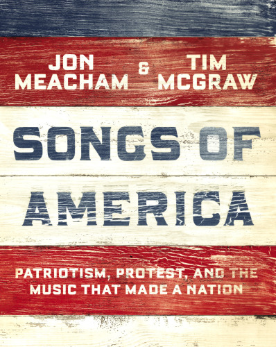 Songs of America: patriotism, protest, and the music that made a nation