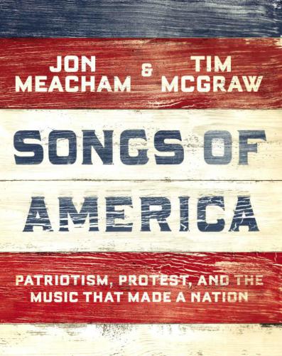 Songs of America: patriotism, protest, and the music that made a nation