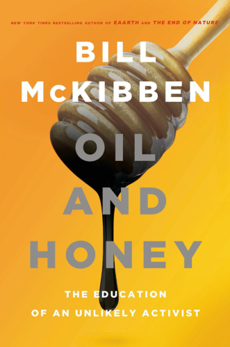 Oil and Honey: the Education of an Unlikely Activist