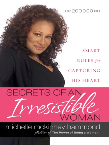 Secrets of an irresistible woman: [smart rules for capturing his heart]