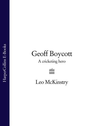 Geoff boycott: a cricketing hero