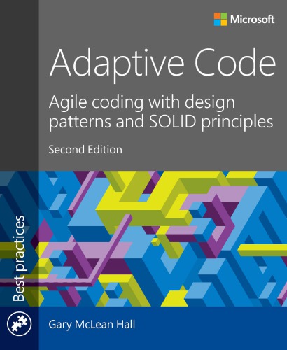 Adaptive code: agile coding with design patterns and solid principles