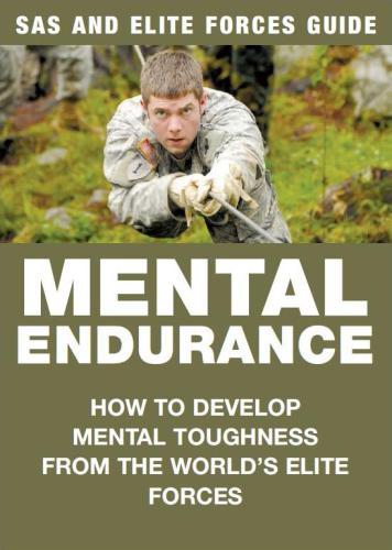 Mental endurance: how to develop mental toughness from the world's elite forces