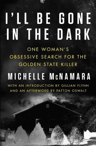 I'll be gone in the dark one woman's obsessive search for the Golden State killer