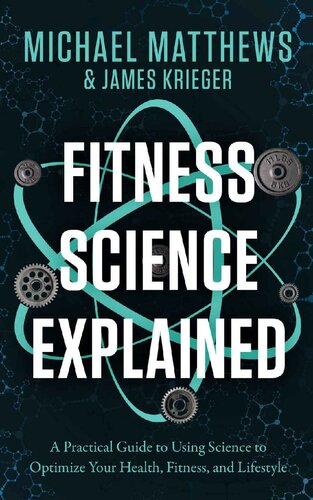 Fitness Science Explained : A Practical Guide to Using Science to Optimize Your Health, Fitness, and Lifestyle (Muscle for Life Book 9)