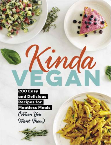 Kinda vegan: 200 easy and delicious recipes for going meatless (when you want to)