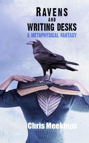 Ravens and Writing Desks: A Metaphysical Fantasy