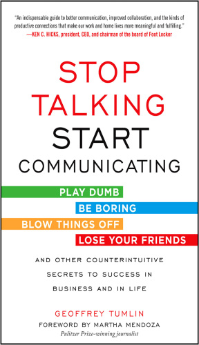 Stop talking, start communicating counterintuitive secrets to success in business and in life