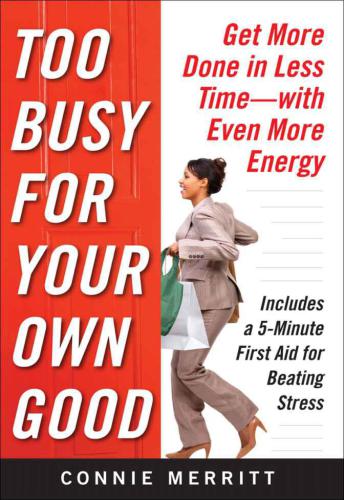 Too Busy for Your Own Good: Get More Done in Less TimeWith Even More Energy: Get More Done in Less TimeWith Even More Energy