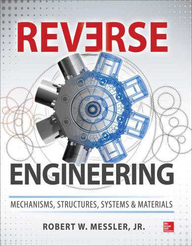 Reverse Engineering: Mechanisms, Structures, Systems & Materials