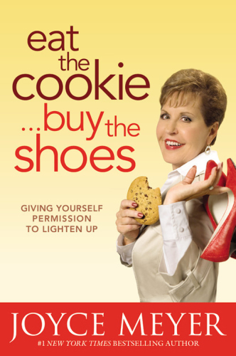 Eat the cookie-- buy the shoes: giving yourself permission to lighten up