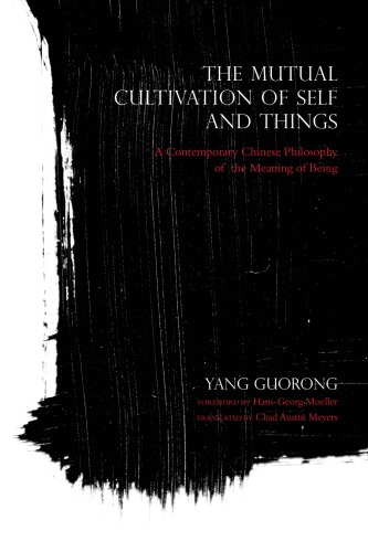 The mutual cultivation of self and things: a contemporary Chinese philosophy of the meaning of being