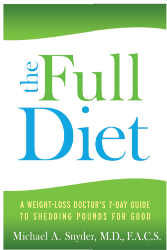 The Full: a life without dieting ; weight-loss secrets from a weight-loss surgeon (without the surgery!)