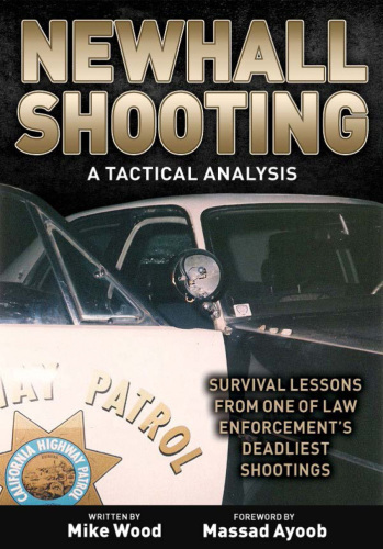 Newhall shooting: a tactical analysis: survival lessons from one of law enforcement's deadliest shootings