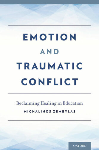 Emotion and Traumatic Conflict: Reclaiming Healing in Education