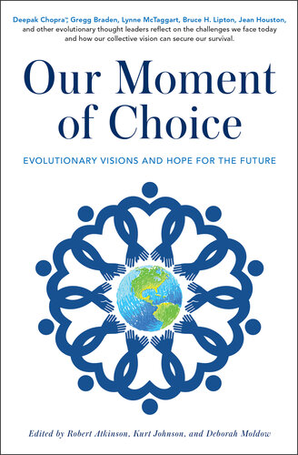 Our Moment of Choice: Evolutionary Visions and Hope for the Future