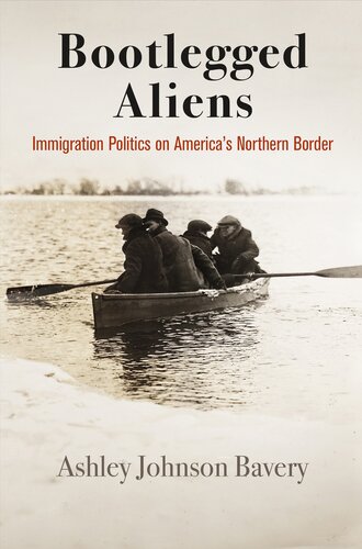 Bootlegged Aliens: Immigration Politics on America’s Northern Border