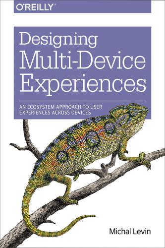 Designing multi-device experiences: an ecosystem approach to creating user experiences across devices