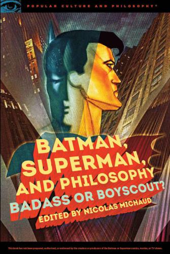 Batman, Superman, and Philosophy