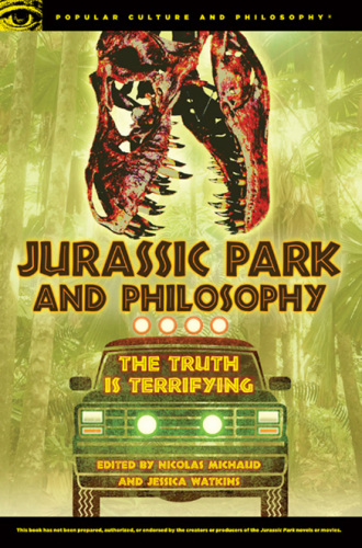 Jurassic Park and philosophy: the truth is terrifying