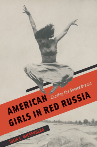 American Girls in Red Russia: Chasing the Soviet Dream