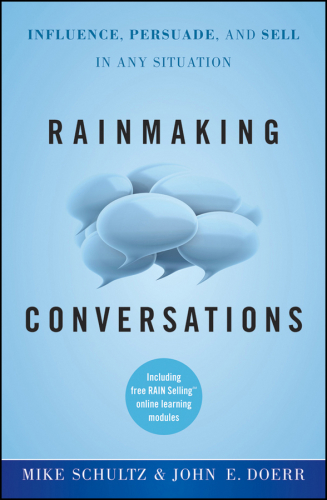 Rainmaking conversations: influence, persuade, and sell in any situation