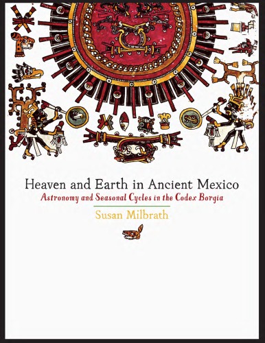 Heaven and Earth in Ancient Mexico: Astronomy and Seasonal Cycles in the Codex Borgia