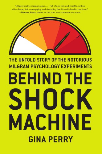 Behind the shock machine: the untold story of the notorious Milgram psychology experiments