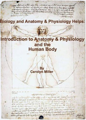 Biology and Anatomy & Physiology Helps: Introduction to Anatomy & Physiology and the Human Body