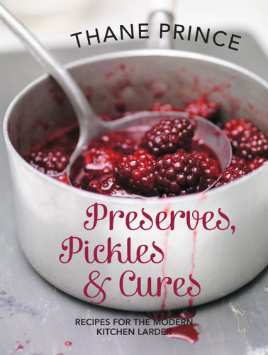 Preserves, pickles & cures: recipes for the modern kitchen larder