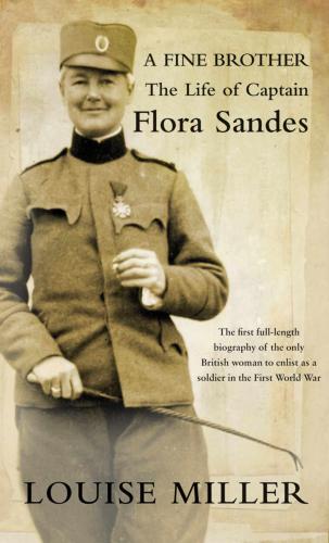 A Fine Brother: The Life of Captain Flora Sandes