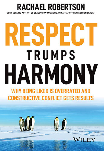 Respect Trumps Harmony: Why being liked is overrated and constructive conflict gets results