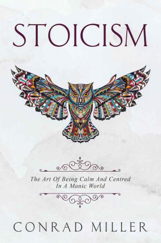 Stoicism: The Art Of Being Calm And Centred In A Manic World