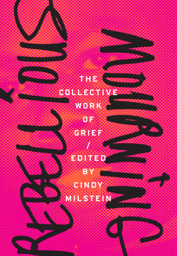 Rebellious mourning: the collective work of grief