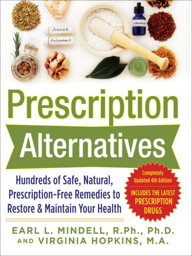 Prescription alternatives: hundreds of safe, natural, prescription-free remedies to restore & maintain your health