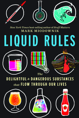 Liquid rules: the delightful and dangerous substances that flow through our lives