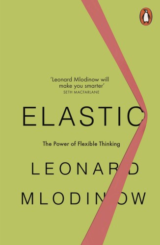 Elastic: Flexible thinking in a constantly changing world