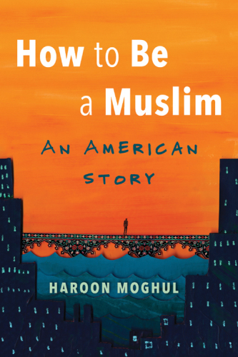 How to be a Muslim: an American story