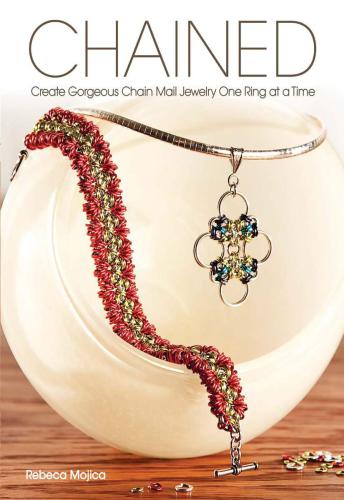 Chained: Create Gorgeous Chain Mail Jewelry One Ring at a Time