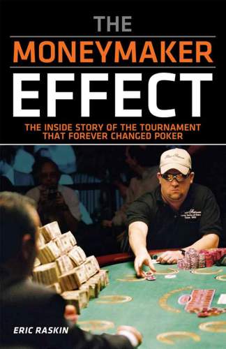 The Moneymaker Effect: The Inside Story of the Tournament That Forever Changed Poker