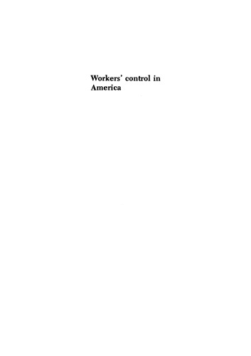 Workers' control in America: studies in the history of work, technology, and labor struggles