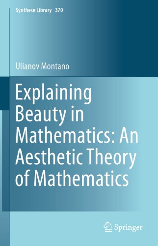 Explaining beauty in mathematics: an aesthetic theory of mathematics