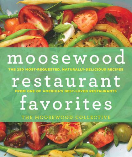 Moosewood restaurant favorites: the 250 most-requested naturally delicious recipes from one of America's best-loved restaurants